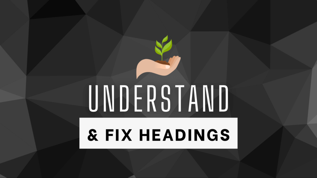 Understand & Fix Headings